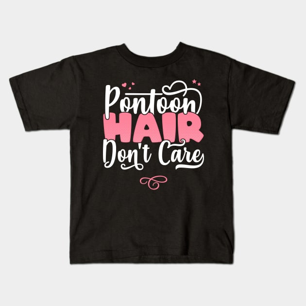 Pontoon Hair Don't Care - Funny Boating Pontoon queen graphic Kids T-Shirt by theodoros20